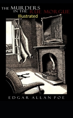 The Murders in the Rue Morgue Illustrated by Edgar Allan Poe