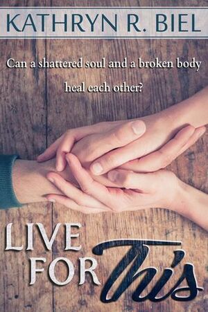 Live For This by Kathryn R. Biel