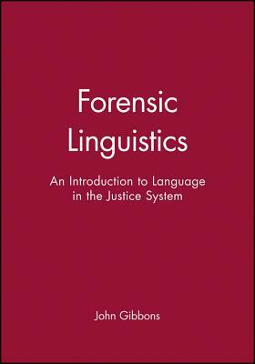 Forensic Linguistics by John Gibbons
