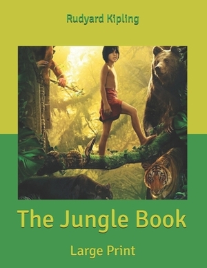 The Jungle Book: Large Print by Rudyard Kipling