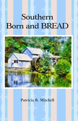 Southern Born and BREAD by Patricia B. Mitchell