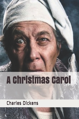 A Christmas Carol by Charles Dickens