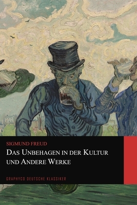 Das Unbehagen in der Kultur und Andere Werke (Graphyco Deutsche Klassiker) by Sigmund Freud