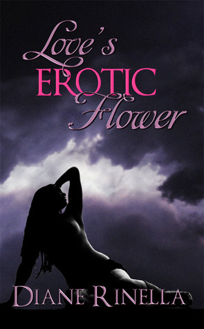 Love's Erotic Flower by Diane Rinella