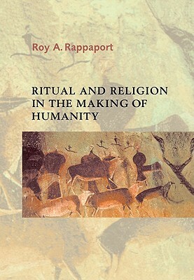 Ritual and Religion in the Making of Humanity by Edmund Leach, Meyer Fortes, Roy A. Rappaport