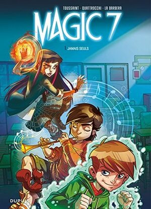 Magic 7 - Tome 1 - Jamais seuls by Kid Toussaint, Rosa La Barbera, Giuseppe Quattrocchi, Francesca Mengozzi, Giovanni Marcora