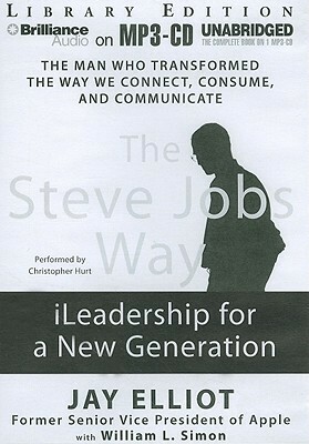 The Steve Jobs Way: iLeadership for a New Generation by William L. Simon, Jay Elliot