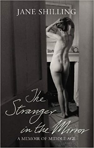 The Stranger in the Mirror by Jane Shilling