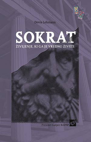 Sokrat: življenje, ki ga je vredno živeti by Devra Lehmann