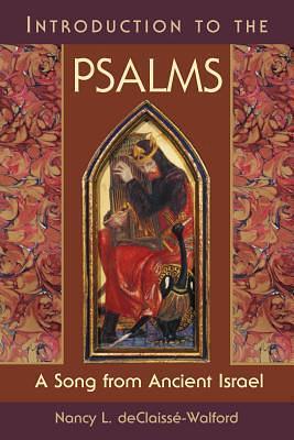 Introduction to the Psalms: A Song from Ancient Israel by Nancy L. deClaissé-Walford, Nancy L. deClaissé-Walford