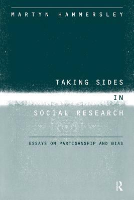 Taking Sides in Social Research: Essays on Partisanship and Bias by Martyn Hammersley