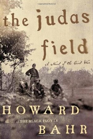 The Judas Field: A Novel of the Civil War by Howard Bahr