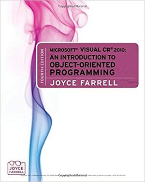 Microsoft Visual C# 2010: An Introduction to Object-Oriented Programming by Joyce Farrell