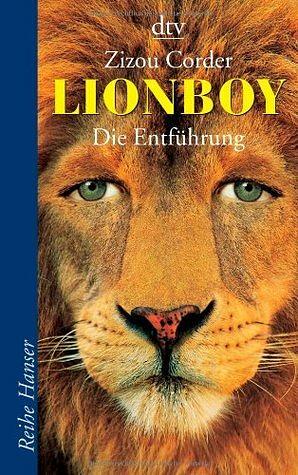 Lionboy: Die Entführung. ... by Zizou Corder