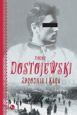 Zbrodnia i kara by Fyodor Dostoevsky