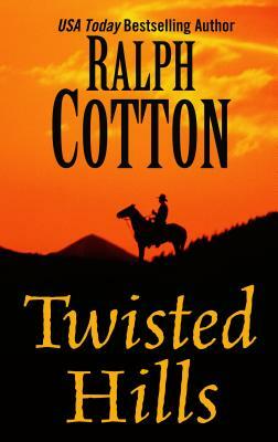 Twisted Hills by Ralph W. Cotton