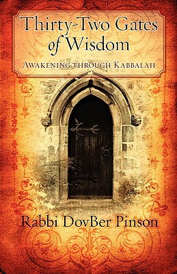 Thirty-Two Gates of Wisdom: Awakening Through Kabbalah by Dovber Pinson