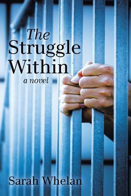 The Struggle Within by Sarah Whelan