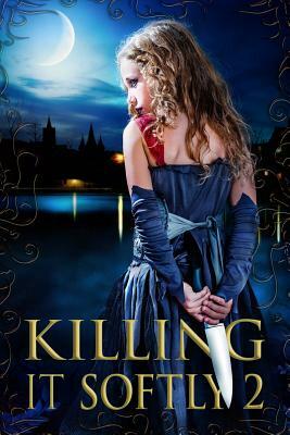 Killing It Softly 2: A Digital Horror Fiction Anthology of Short Stories by Elaine Cunningham, Jennifer Brozek, Rachel Caine