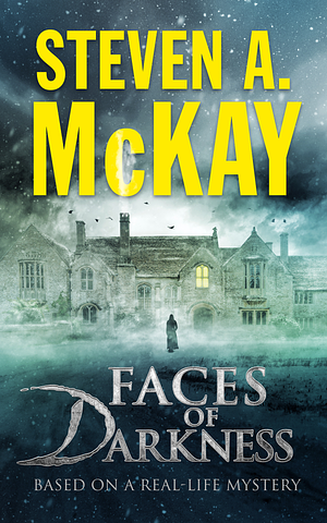 Faces of Darkness by Steven A. McKay