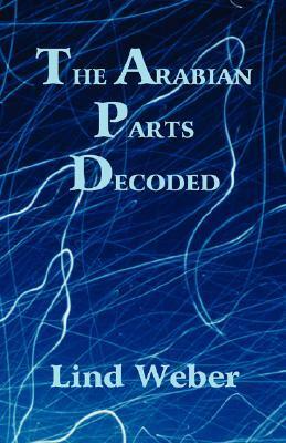 The Arabian Parts Decoded by Lind, Weber