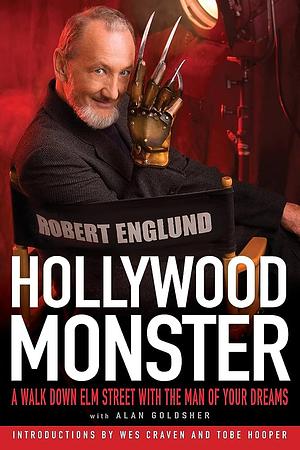 Hollywood Monster: A Walk Down Elm Street with the Man of Your Dreams by Robert Englund