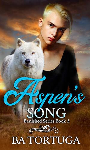 Aspen's Song by B.A. Tortuga