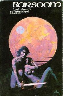 Barsoom: Edgar Rice Burroughs and the Martian Vision by Richard A. Lupoff