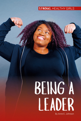 Being a Leader by Anne E. Johnson