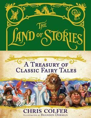 The Land of Stories: A Treasury of Classic Fairy Tales by Brandon Dorman, Chris Colfer