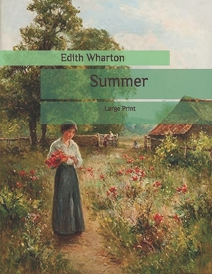 Summer: Large Print by Edith Wharton