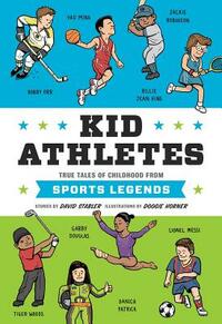 Kid Athletes: True Tales of Childhood from Sports Legends by David Stabler