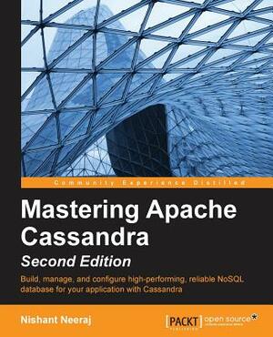 Mastering Apache Cassandra - Second Edition by Nishant Neeraj