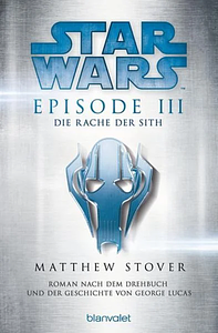 Star Wars Episode III: Die Rache der Sith by Matthew Stover