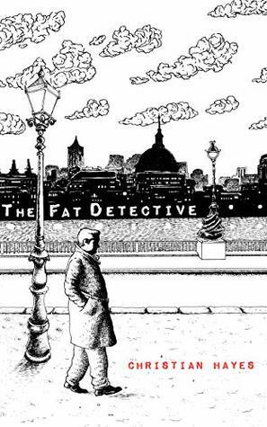 The Fat Detective (The Eugene Blake Trilogy Book 1) by Christian Hayes