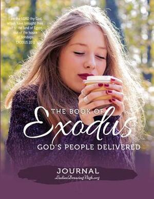 The Book of Exodus: God's People Delivered by Teresa Hodge