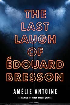 The Last Laugh of Edouard Bresson by Amélie Antoine