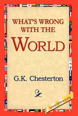 What's Wrong with the World by G.K. Chesterton