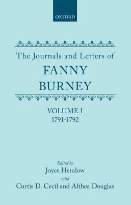 The Journals and Letters of Fanny Burney (Madame d'Arblay) Volume I: 1791-1792: Letters 1-39 by Curtis D. Cecil, Fanny Burney