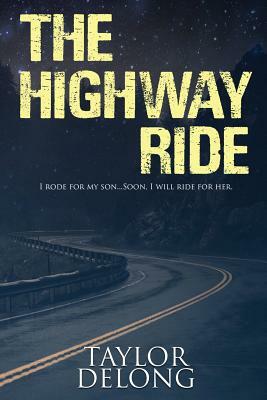 The Highway Ride by Taylor DeLong