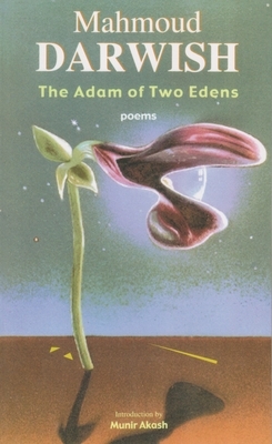 The Adam of Two Edens by Mahmoud Darwish