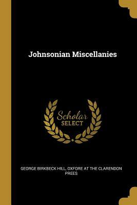 Johnsonian Miscellanies by George Birkbeck Hill