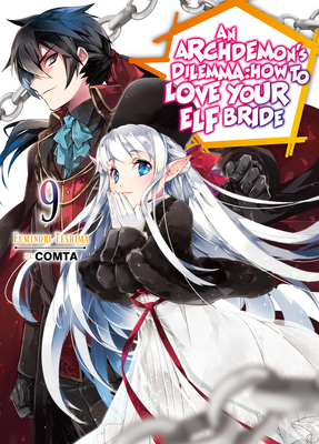 An Archdemon's Dilemma: How to Love Your Elf Bride: Volume 9 by Fuminori Teshima