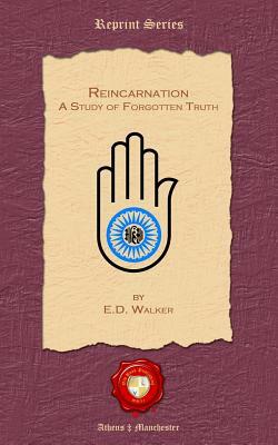 Reincarnation. A Study of Forgotten Truth by E. D. Walker