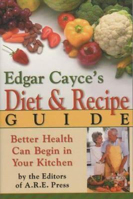 Edgar Cayce's Diet & Recipe Guide by Edgar Evans Cayce