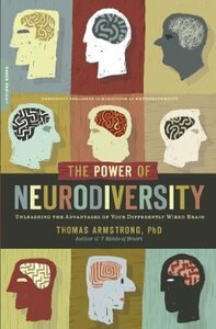 The Power of Neurodiversity: Unleashing the Advantages of Your Differently Wired Brain by Thomas Armstrong