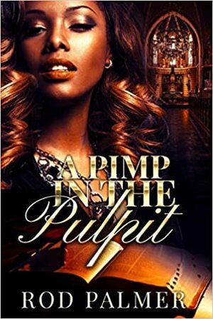 A Pimp In The Pulpit: God ain't sleep by Rod Palmer