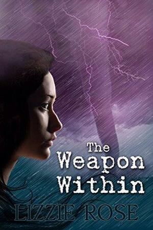 The Weapon Within: A Paranormal Dystopian Adventure by Lizzie Rose
