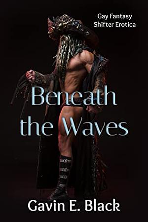 Beneath the Waves by Gavin E. Black