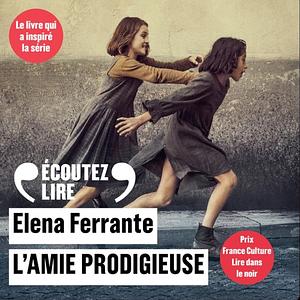 L'amie prodigieuse  by Elena Ferrante
